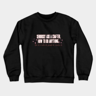 ask a crafter Crewneck Sweatshirt